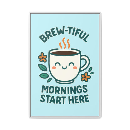 Brew-tiful Mornings Start Here - Framed Canvas