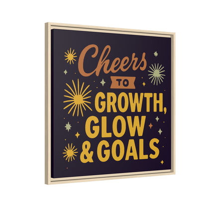 Cheers to Growth, Glow & Goals - Framed Canvas