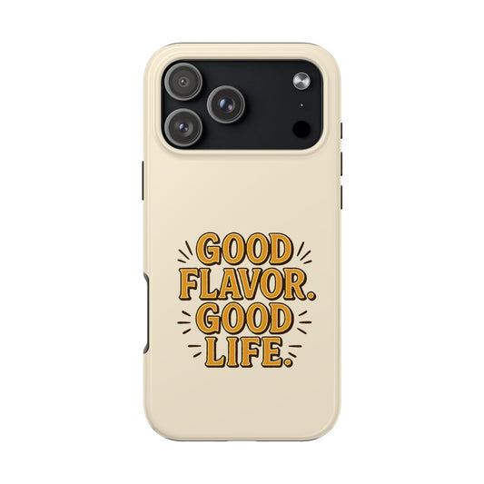 Good Flavor. Good Life. - Phone Case