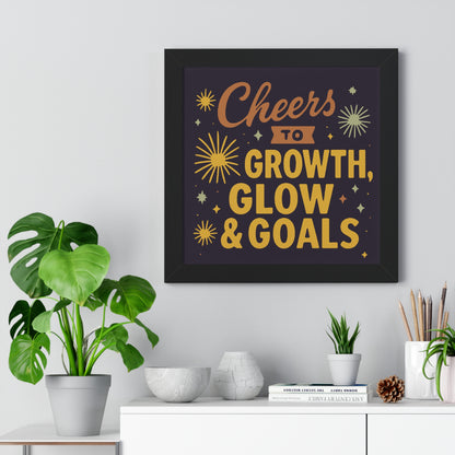 Cheers to Growth, Glow & Goals - Framed Poster