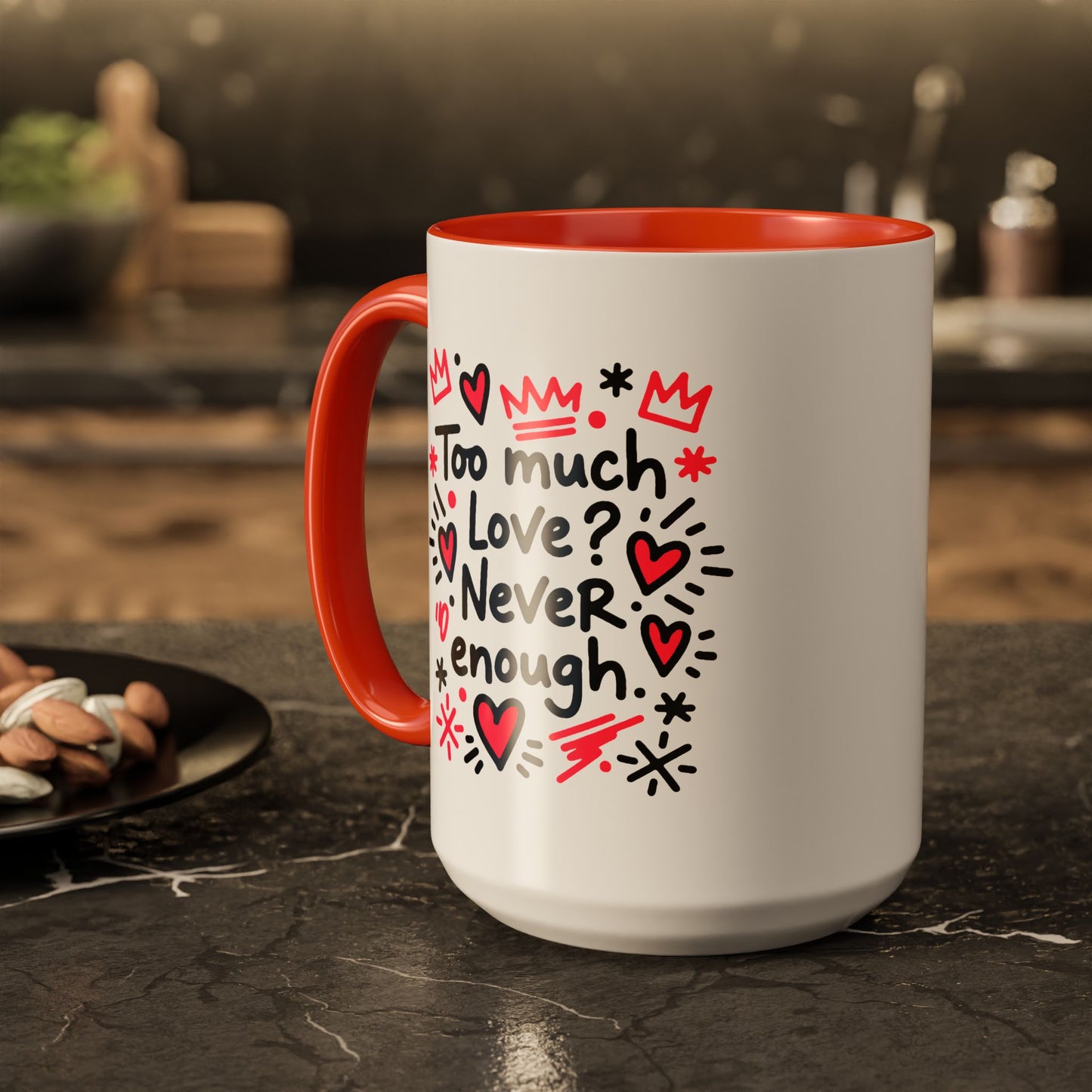 Too Much Love? Never Enough - Colorful Mug
