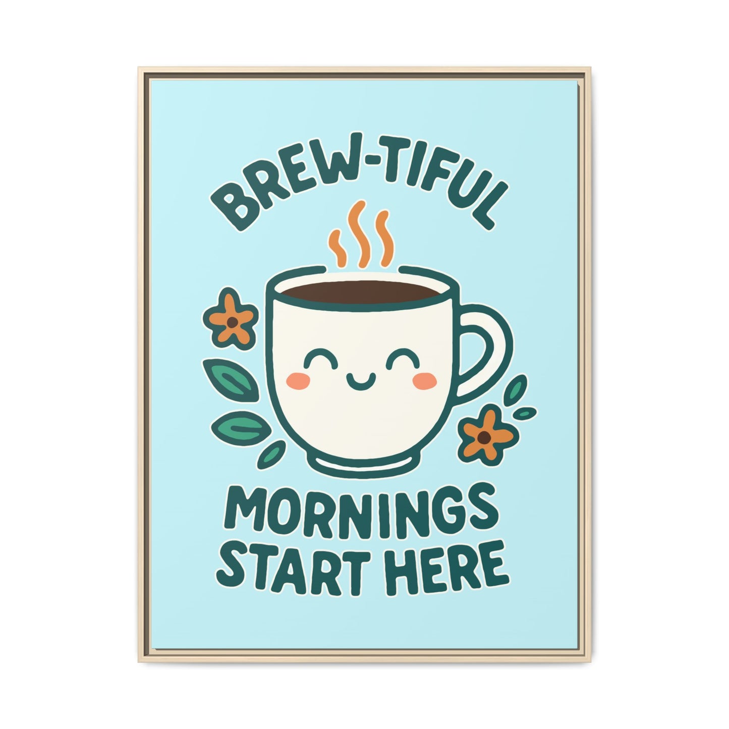 Brew-tiful Mornings Start Here - Framed Canvas