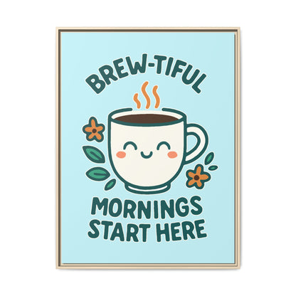 Brew-tiful Mornings Start Here - Framed Canvas