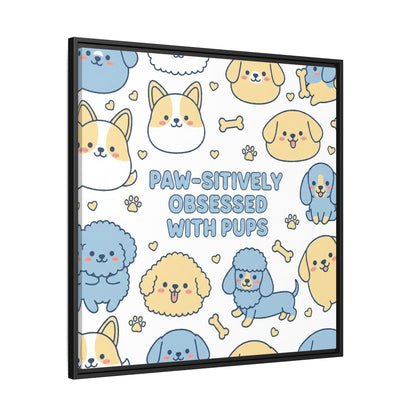 Paw-sitively Obsessed with Pups - Framed Canvas