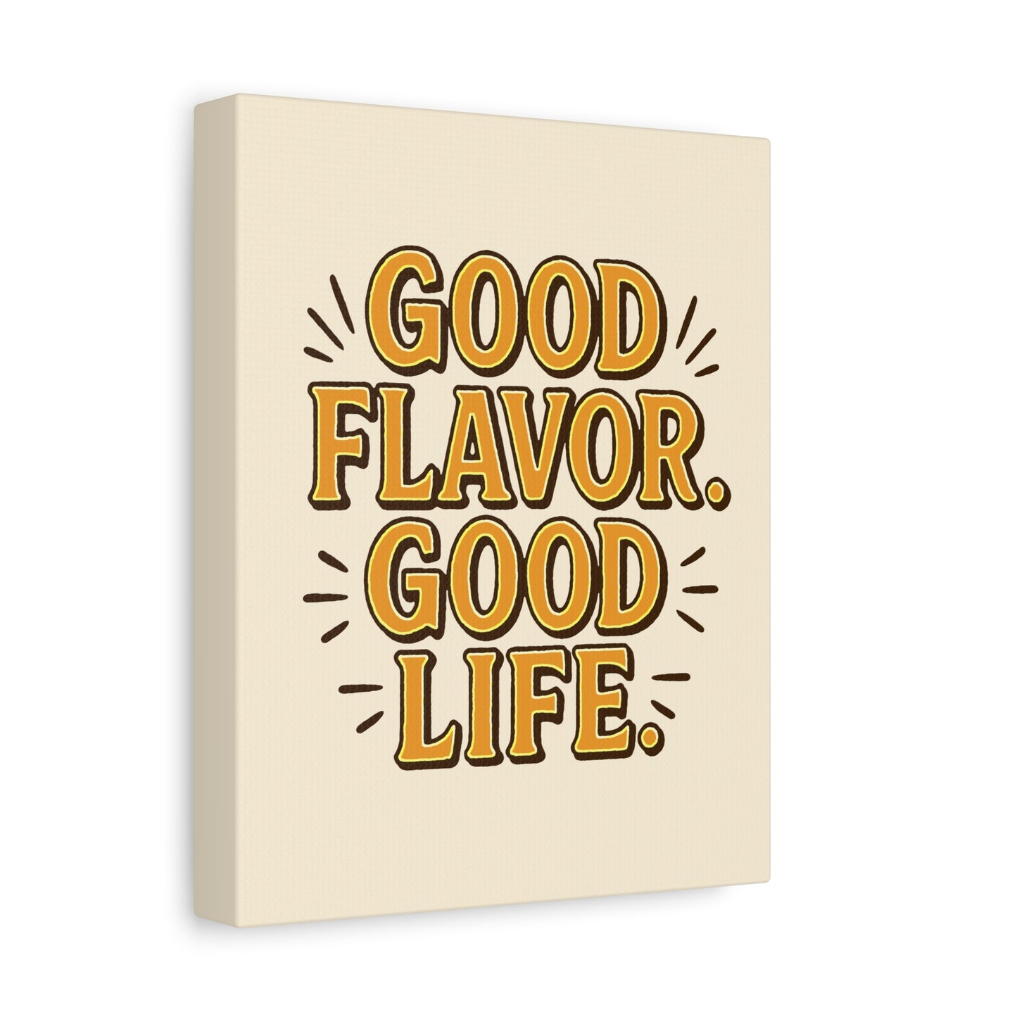 Good Flavor. Good Life. - Stretched Canvas