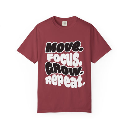 Move. Focus. Grow. Repeat. - T-Shirt