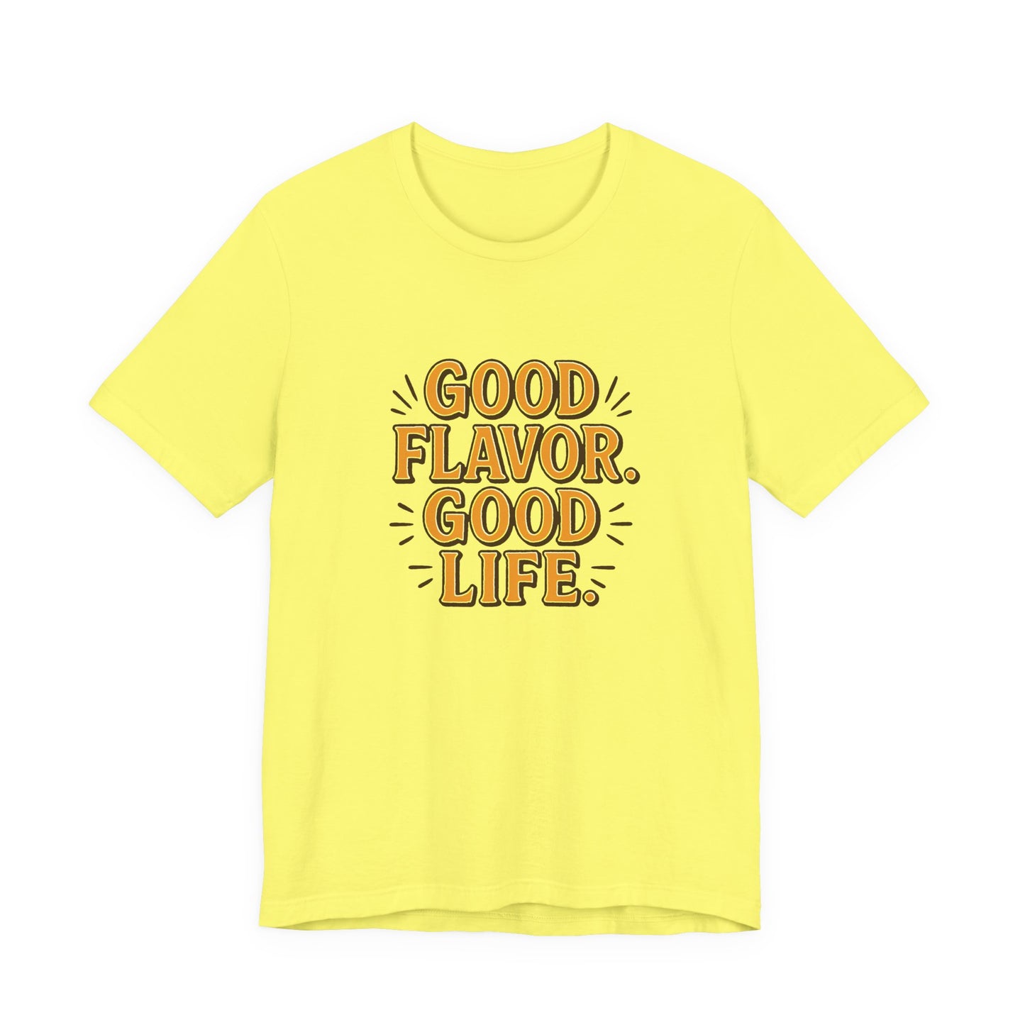 Good Flavor. Good Life. - T-Shirt