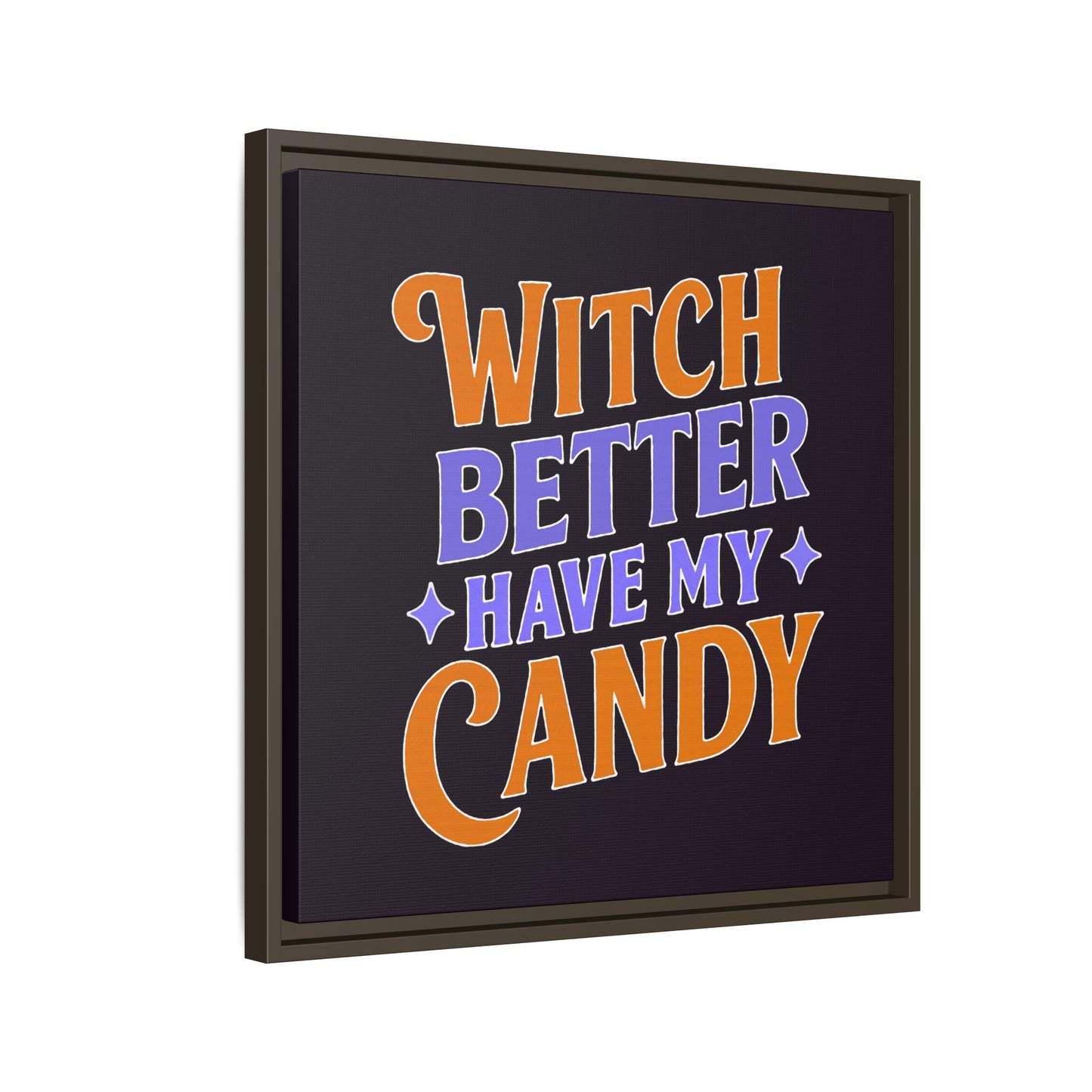 Witch Better Have My Candy - Framed Canvas