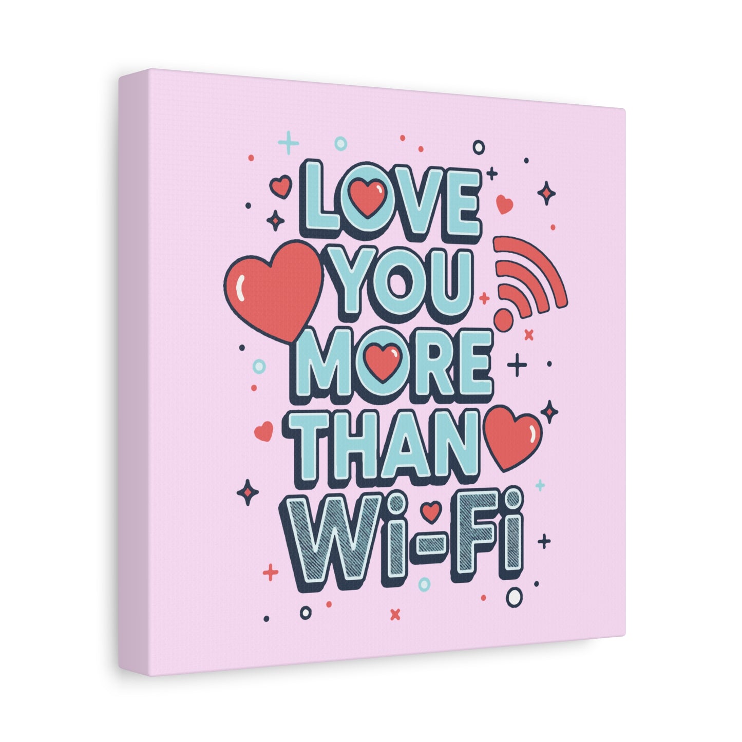 Love You More Than Wi‑Fi - Canvas