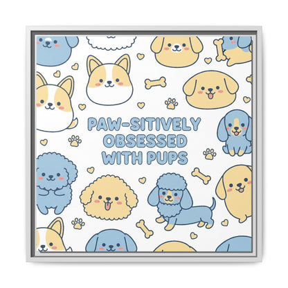 Paw-sitively Obsessed with Pups - Framed Canvas