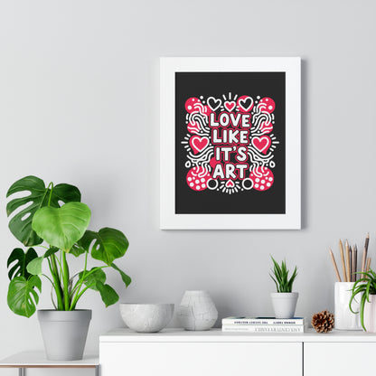 Love Like It’s Art - Framed Poster