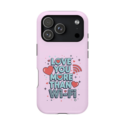 Love You More Than Wi‑Fi - Magnetic Phone Case