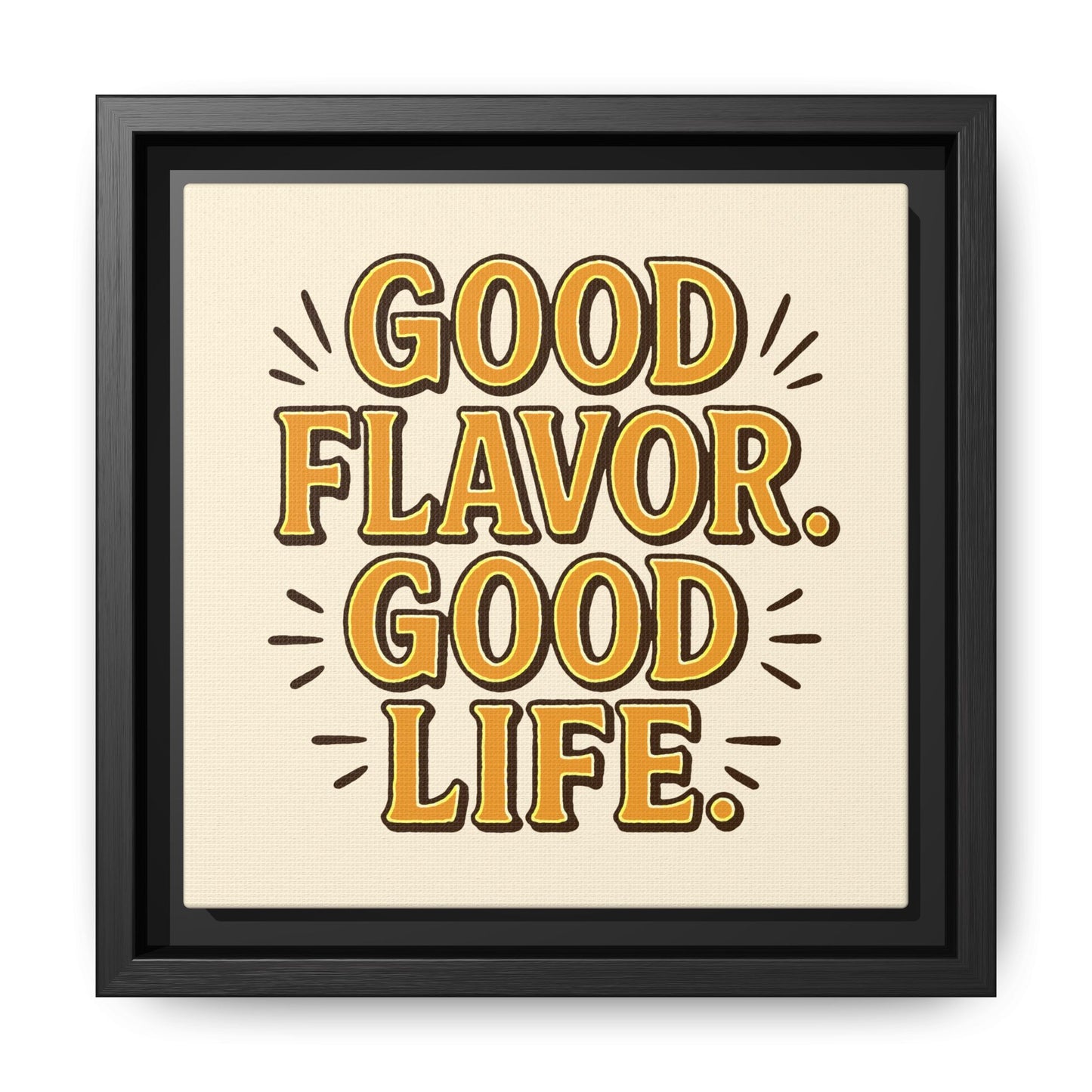 Good Flavor. Good Life. - Framed Canvas