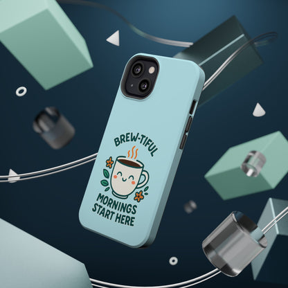 Brew-tiful Mornings Start Here - Magnetic Phone Case