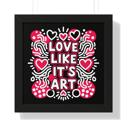 Love Like It’s Art - Framed Poster
