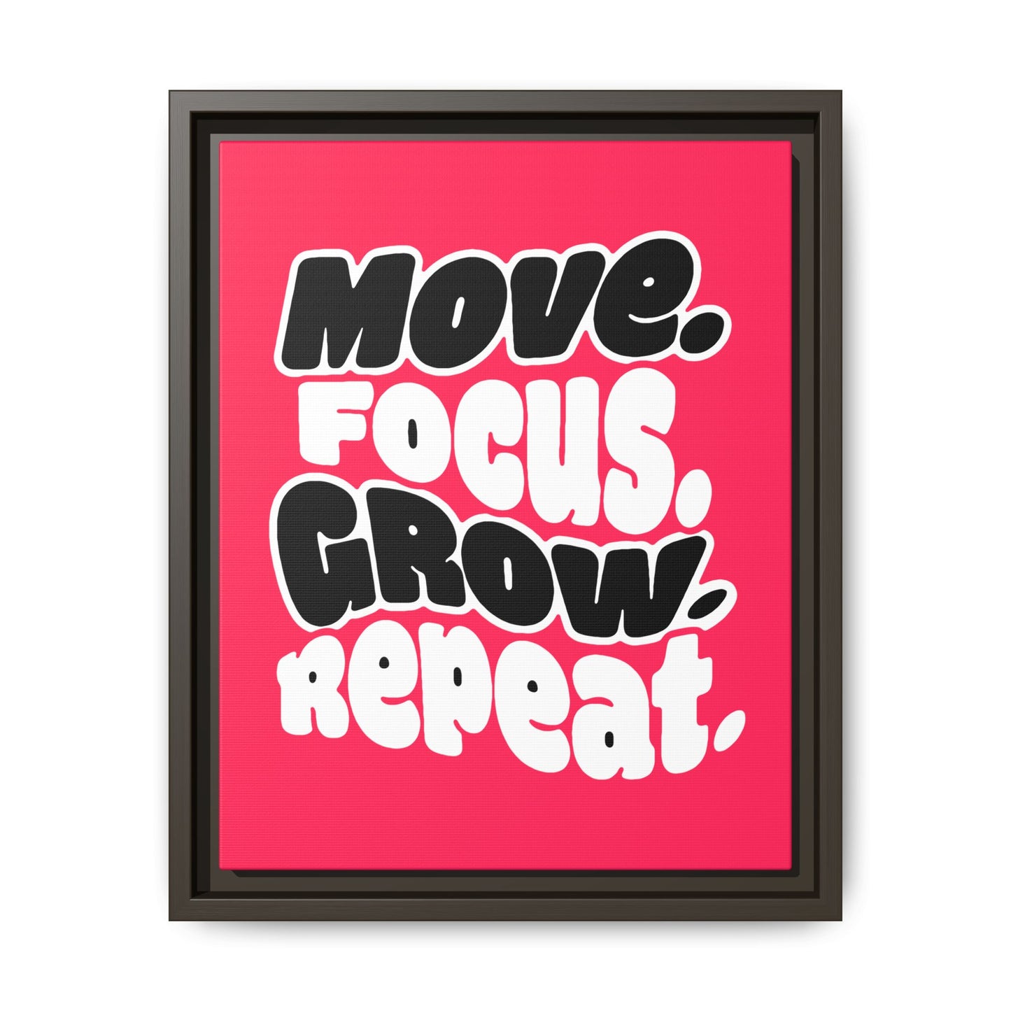 Move. Focus. Grow. Repeat. - Framed Canvas