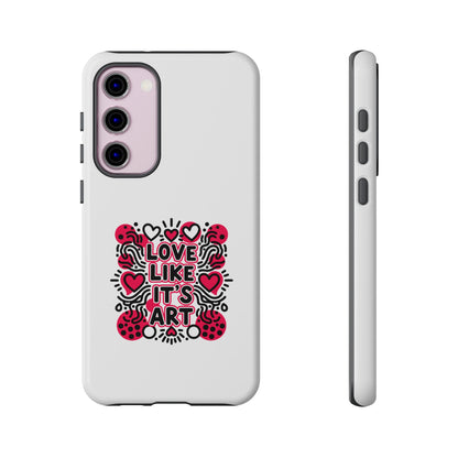 Love Like It's Art - Tough Phone Case