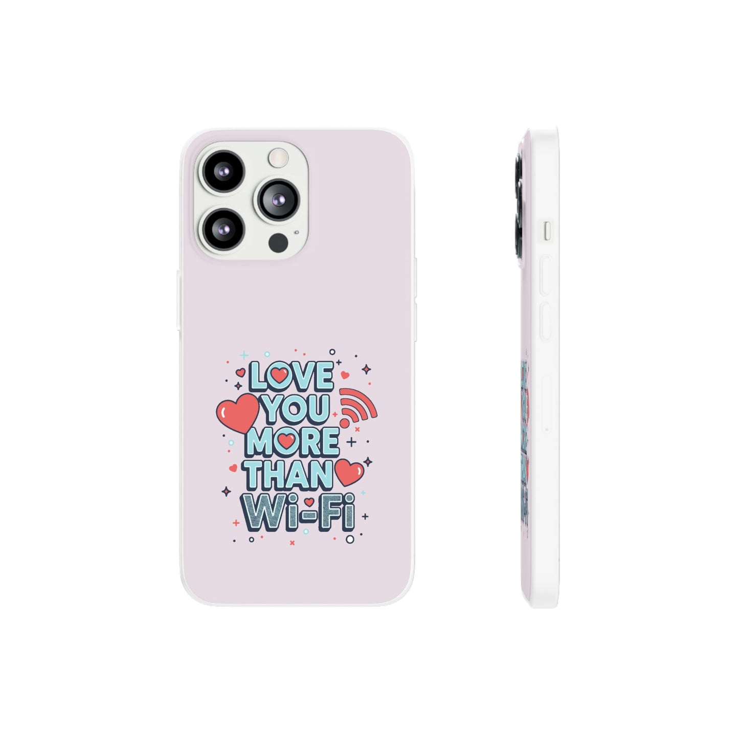 Love You More Than Wi‑Fi - Flexi Phone Case