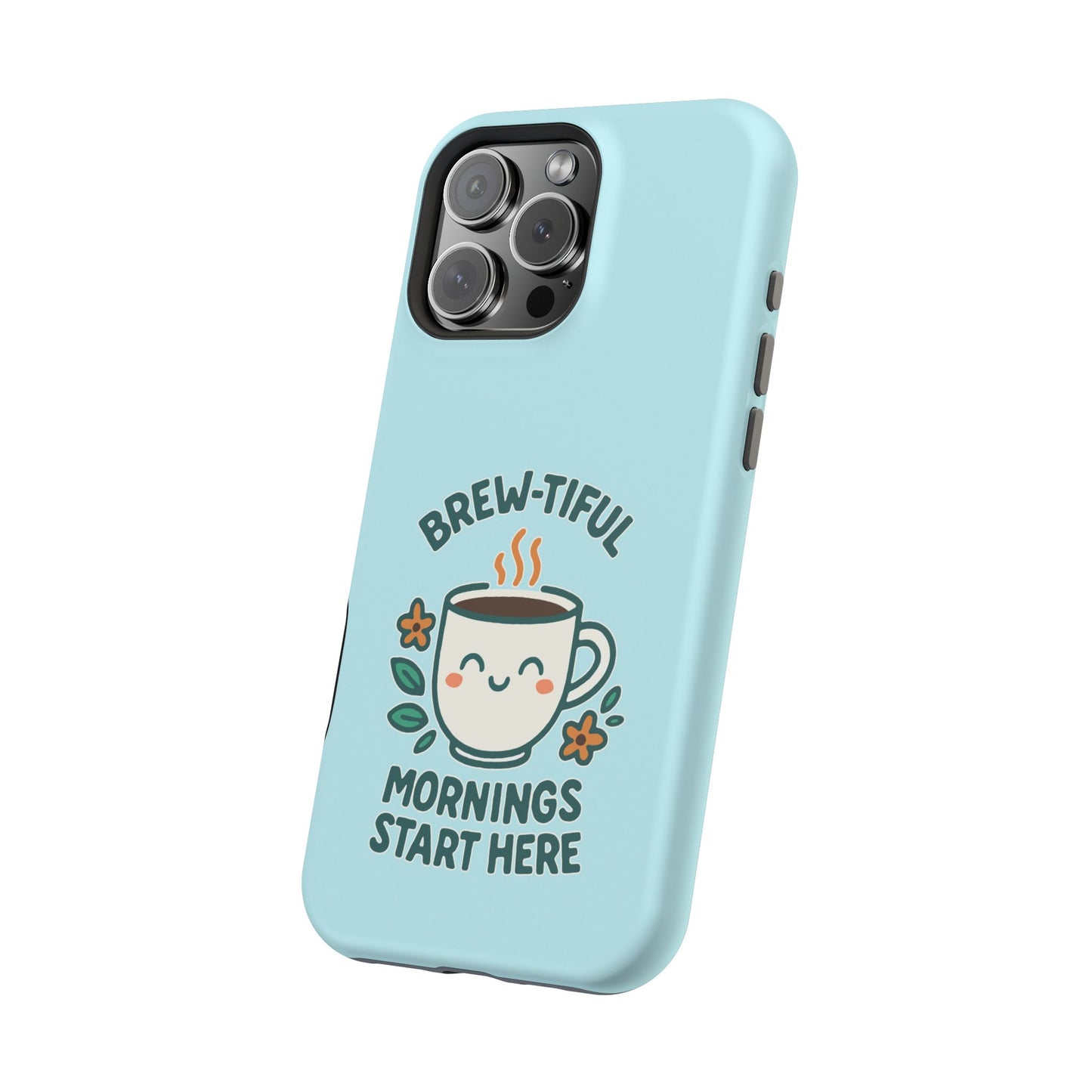 Brew-tiful Mornings Start Here - Magnetic Phone Case