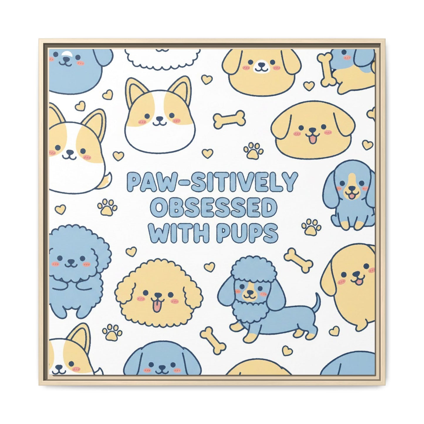 Paw-sitively Obsessed with Pups - Framed Canvas