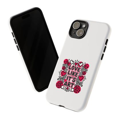 Love Like It's Art - Tough Phone Case