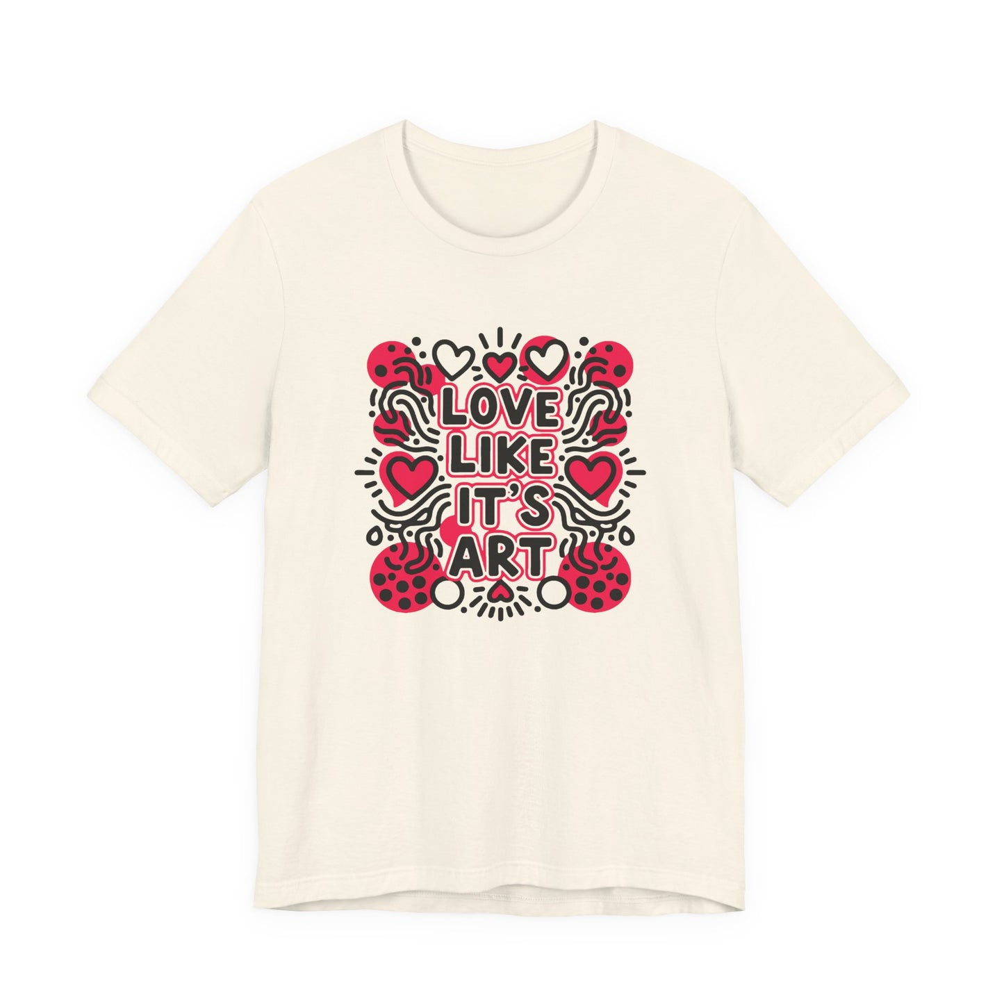 Love Like It's Art - T-Shirt