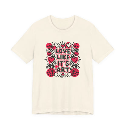 Love Like It's Art - T-Shirt