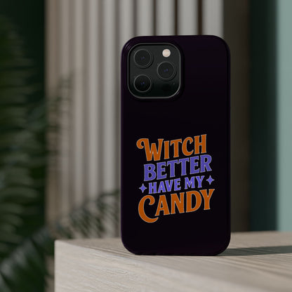 Witch Better Have My Candy - Magnetic Phone Case