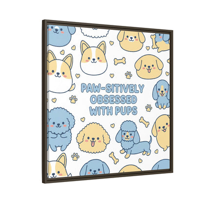 Paw-sitively Obsessed with Pups - Framed Canvas