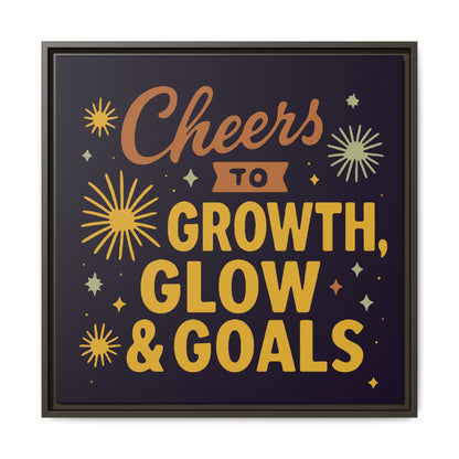 Cheers to Growth, Glow & Goals - Framed Canvas