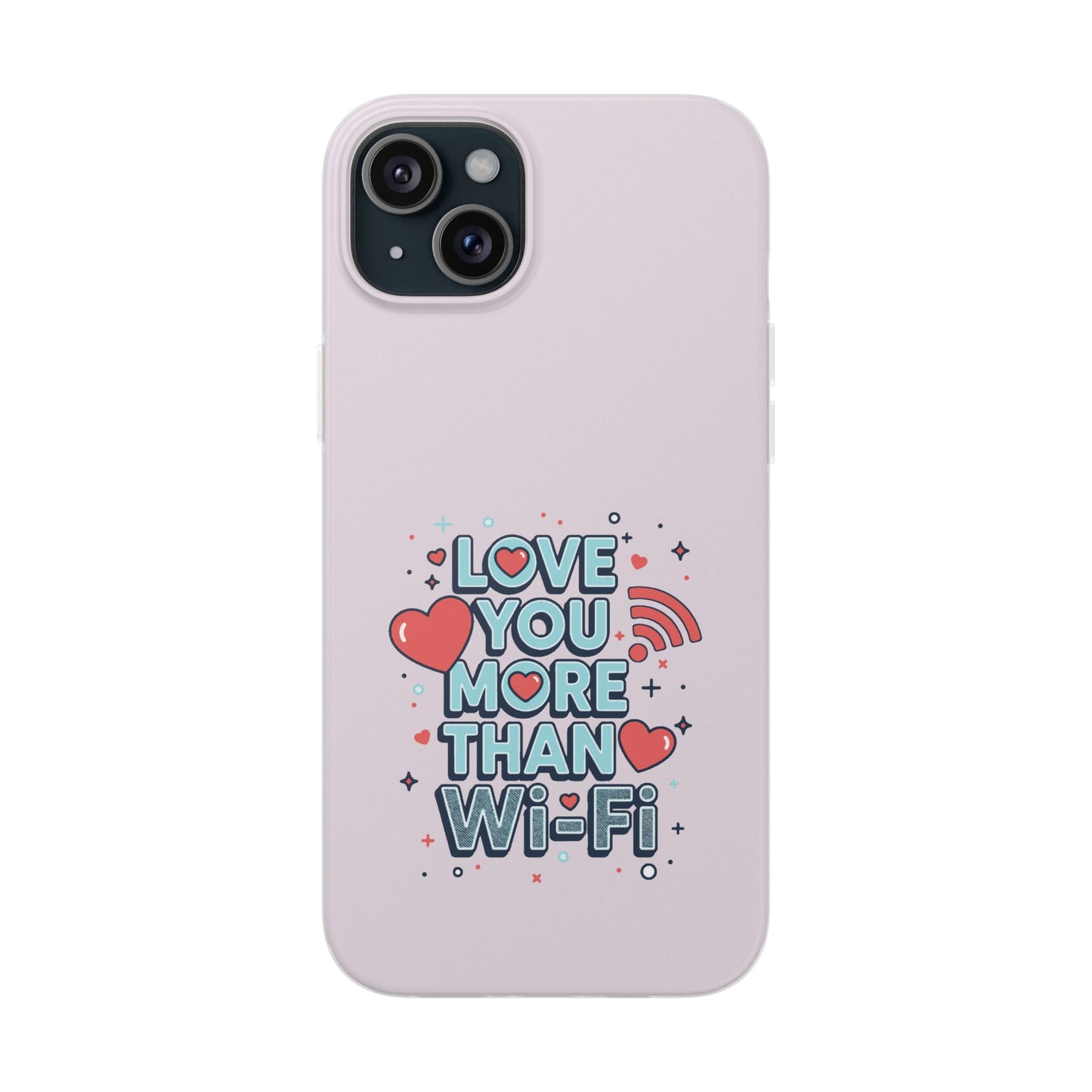 Love You More Than Wi‑Fi - Flexi Phone Case