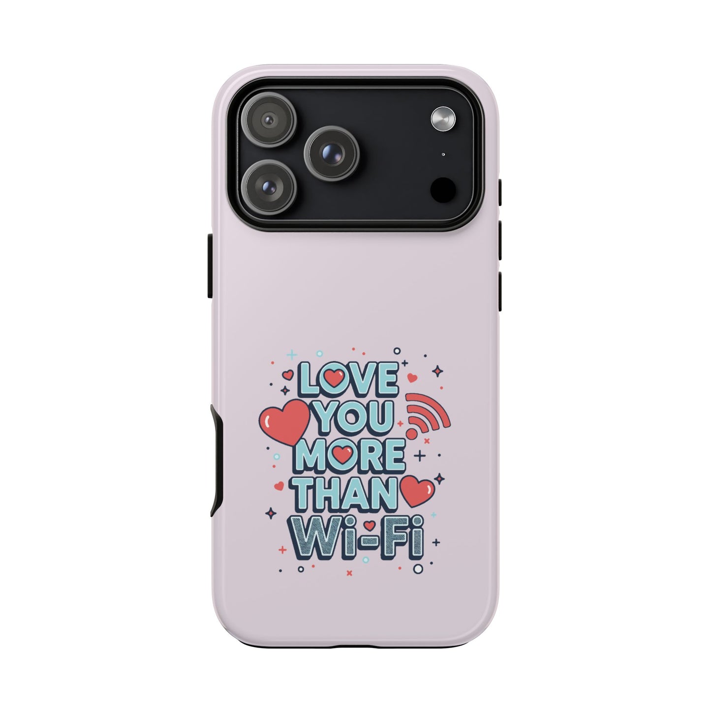 Love You More Than Wi‑Fi - Tough Phone Case