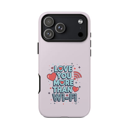 Love You More Than Wi‑Fi - Tough Phone Case