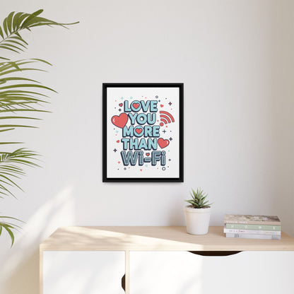 Love You More Than Wi‑Fi - Framed Canvas