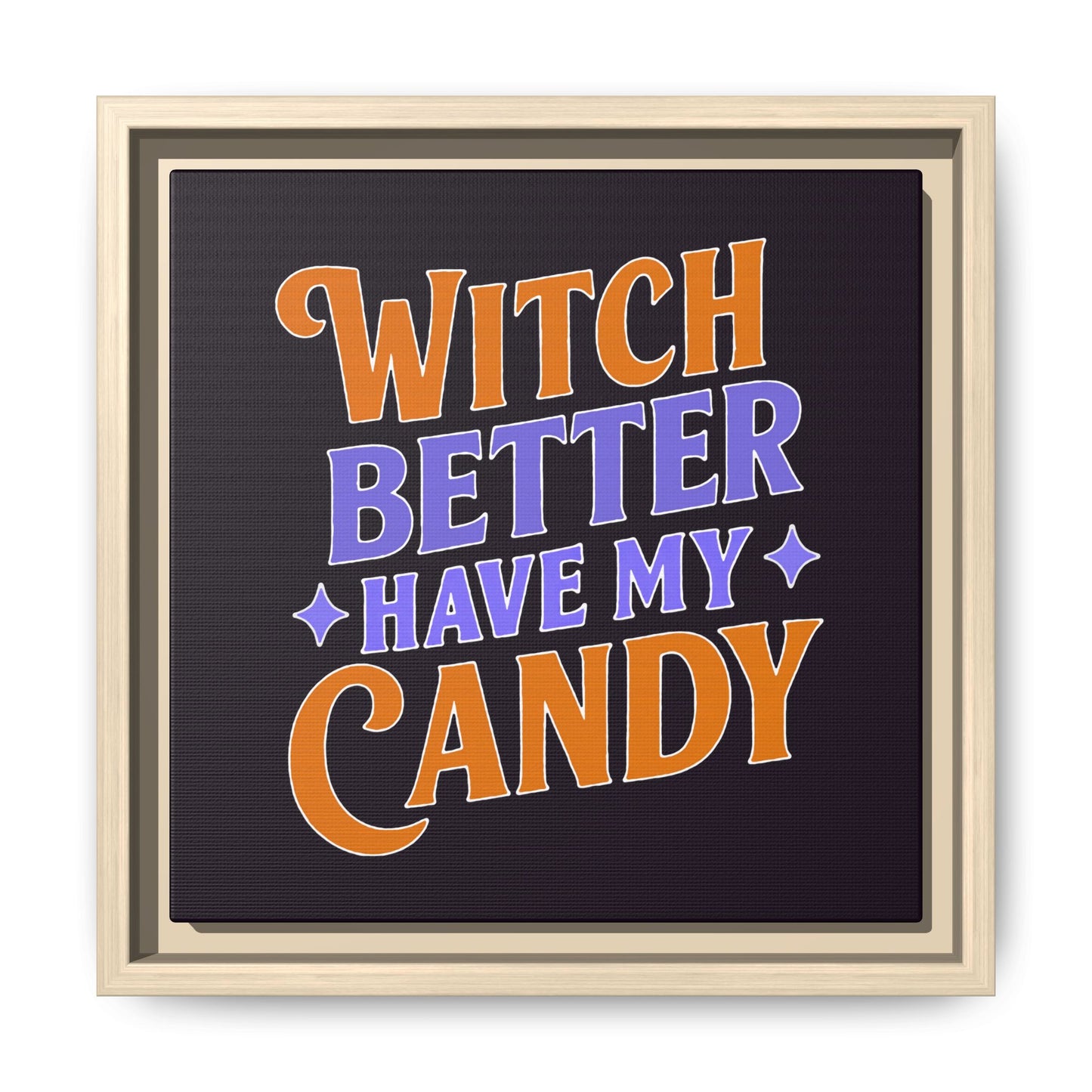 Witch Better Have My Candy - Framed Canvas