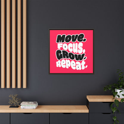 Move. Focus. Grow. Repeat. - Framed Canvas