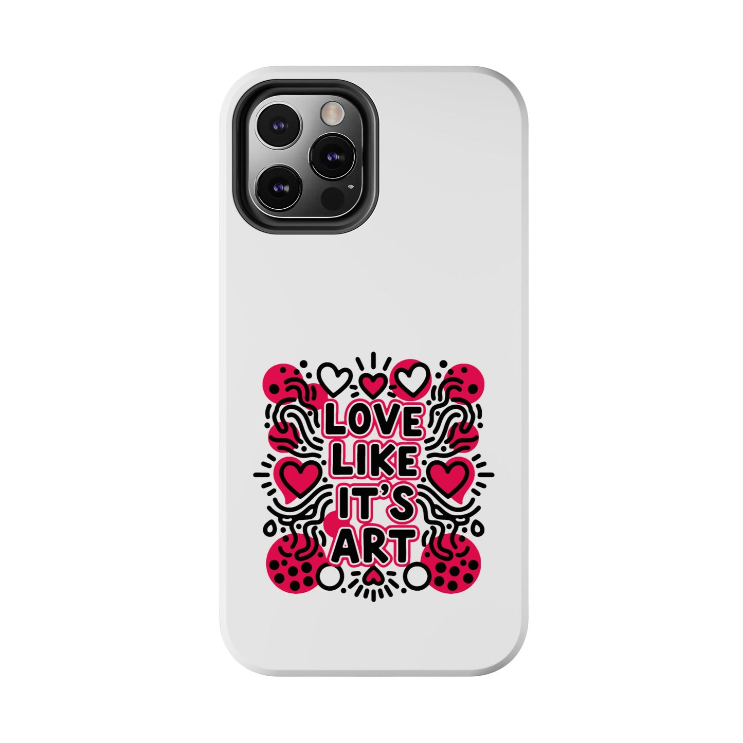 Love Like It's Art - Phone Case