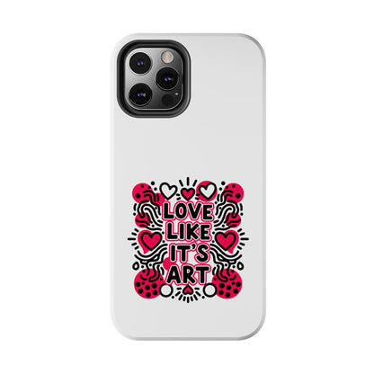 Love Like It's Art - Phone Case