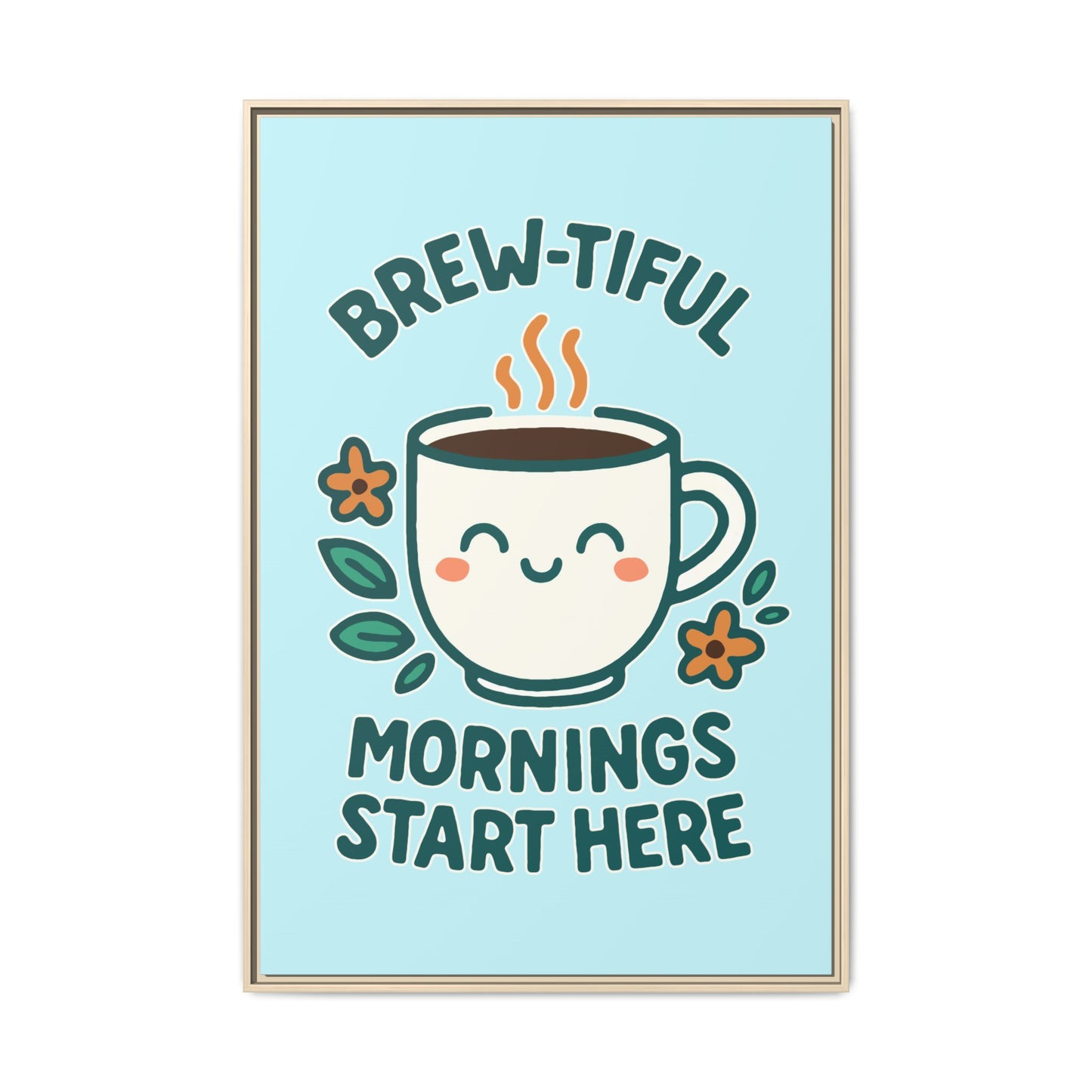 Brew-tiful Mornings Start Here - Framed Canvas