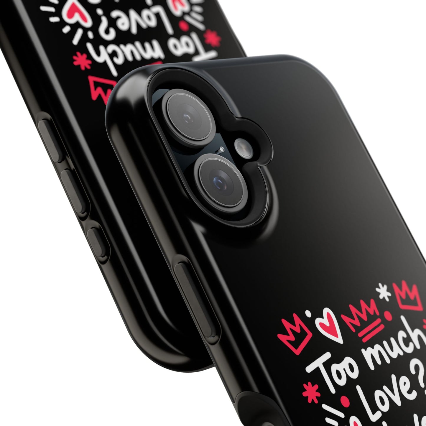 Too Much Love? Never Enough - Magnetic Phone Case