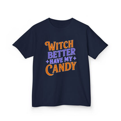 Witch Better Have My Candy - Kids Tee