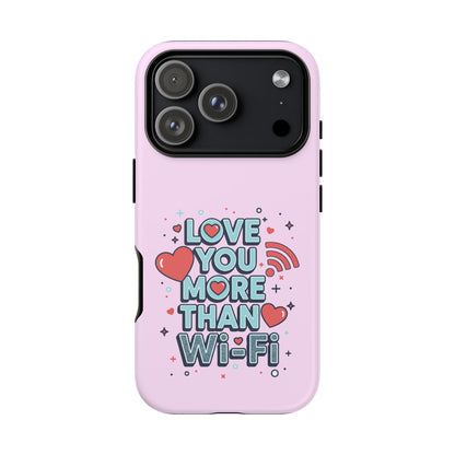Love You More Than Wi‑Fi - Phone Case