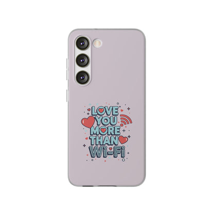 Love You More Than Wi‑Fi - Flexi Phone Case