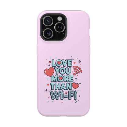 Love You More Than Wi‑Fi - Magnetic Phone Case