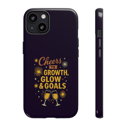 Cheers to Growth, Glow & Goals - Tough Phone Case