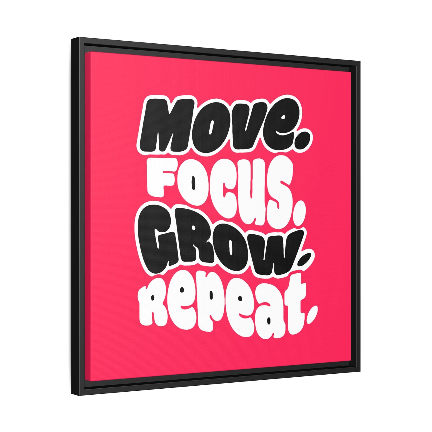 Move. Focus. Grow. Repeat. - Framed Canvas