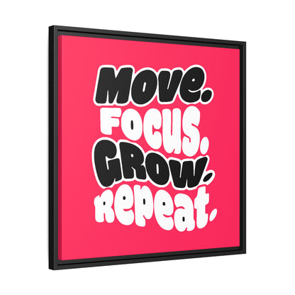 Move. Focus. Grow. Repeat. - Framed Canvas