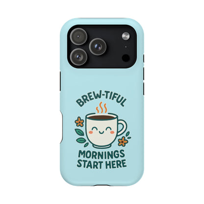 Brew-tiful Mornings Start Here - Magnetic Phone Case
