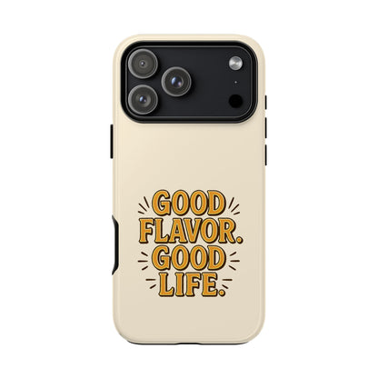 Good Flavor. Good Life. - Tough Phone Case