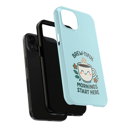 Brew-tiful Mornings Start Here - Phone Case